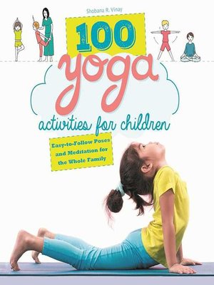 cover image of 100 Yoga Activities for Children: Easy-to-Follow Poses and Meditation for the Whole Family